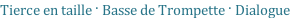 Tierce en taille · Basse de Trompette · Dialogue