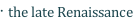 · the late Renaissance