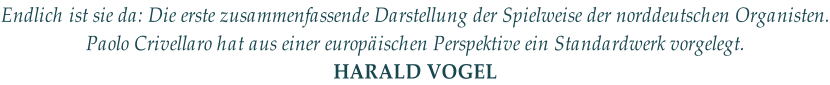 Endlich ist sie da: Die erste zusammenfassende Darstellung der Spielweise der norddeutschen Organisten. Paolo Crivellaro hat aus einer europäischen Perspektive ein Standardwerk vorgelegt.  HARALD VOGEL